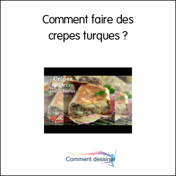 Comment faire des crepes turques